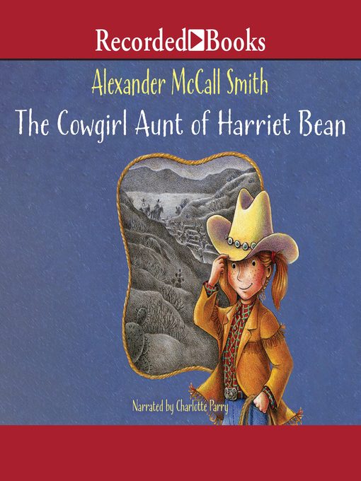 Title details for The Cowgirl Aunt of Harriet Bean by Alexander McCall Smith - Available